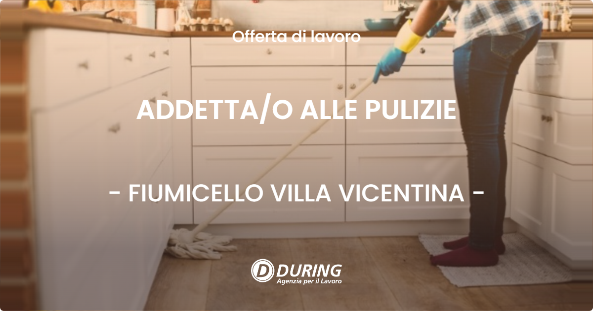 OFFERTA LAVORO - ADDETTAO ALLE PULIZIE - FIUMICELLO VILLA VICENTINA