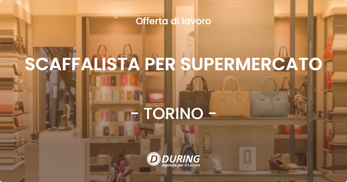 OFFERTA LAVORO - SCAFFALISTA PER SUPERMERCATO - TORINO (TO)