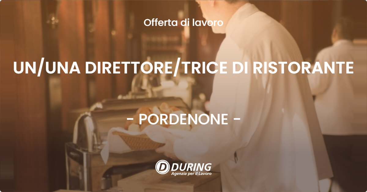 OFFERTA LAVORO - UN/UNA DIRETTORE/TRICE DI RISTORANTE - PORDENONE (PN)