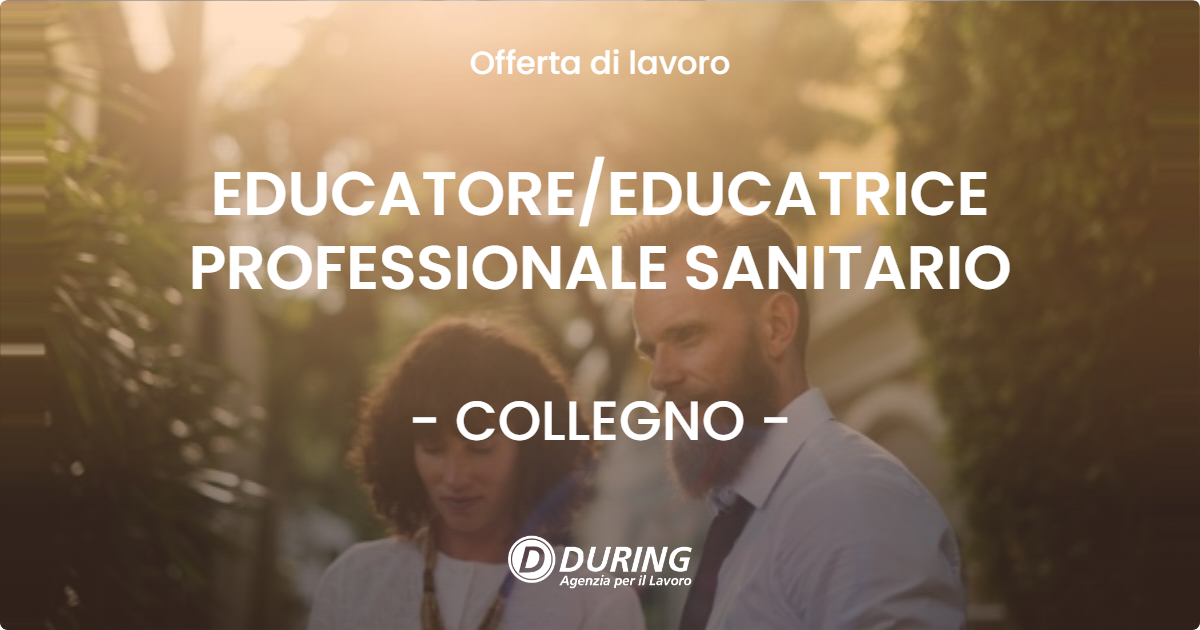 OFFERTA LAVORO - EDUCATORE/EDUCATRICE PROFESSIONALE SANITARIO - COLLEGNO (TO)