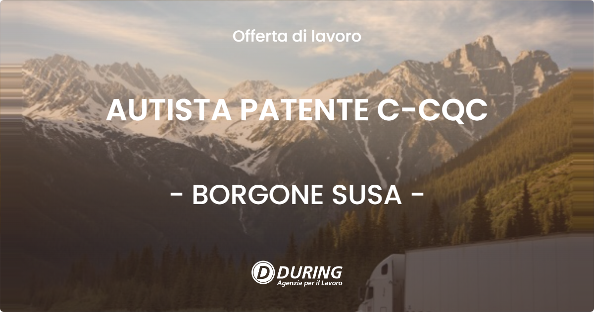 OFFERTA LAVORO - AUTISTA PATENTE C-CQC - BORGONE SUSA (TO)