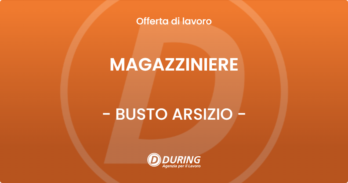OFFERTA LAVORO - MAGAZZINIERE - BUSTO ARSIZIO (VA)