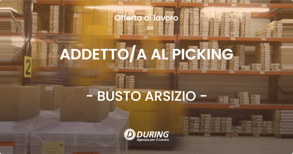 OFFERTA LAVORO - ADDETTO/A AL PICKING - BUSTO ARSIZIO (VA)