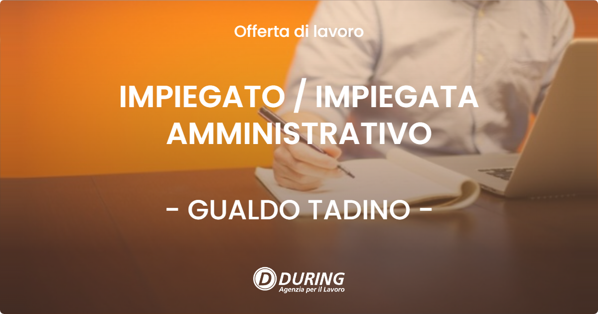 OFFERTA LAVORO - IMPIEGATO / IMPIEGATA AMMINISTRATIVO - GUALDO TADINO (PG)