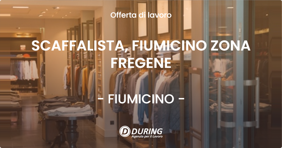 OFFERTA LAVORO - SCAFFALISTA, FIUMICINO ZONA FREGENE - FIUMICINO