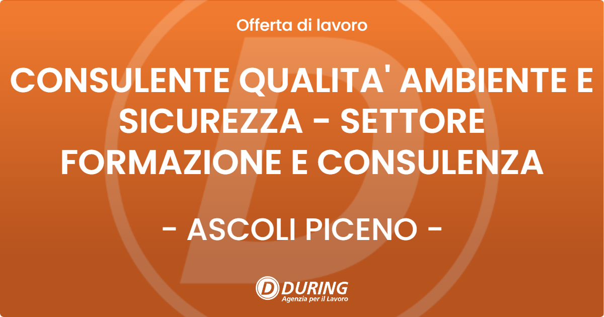 OFFERTA LAVORO - CONSULENTE QUALITA' AMBIENTE E SICUREZZA - SETTORE FORMAZIONE E CONSULENZA - ASCOLI PICENO (AP)