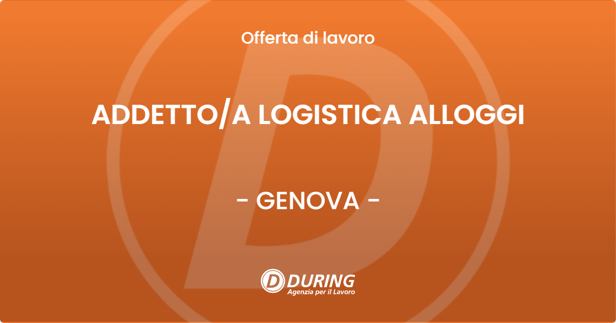 OFFERTA LAVORO - ADDETTO/A LOGISTICA ALLOGGI - GENOVA (GE)