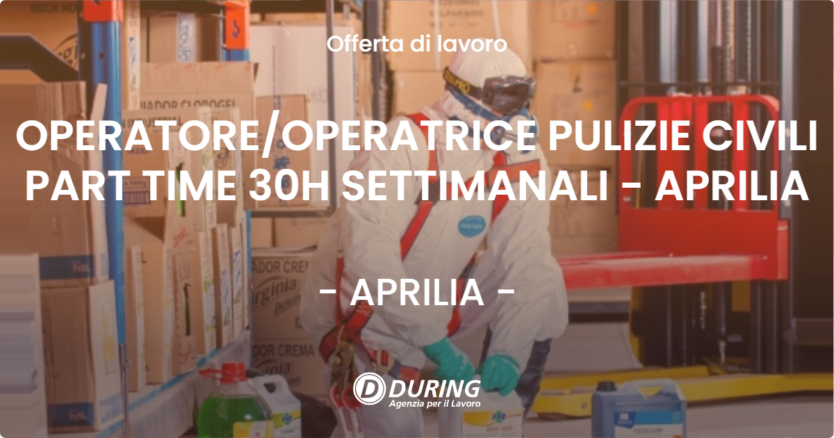 OFFERTA LAVORO - OPERATORE/OPERATRICE PULIZIE CIVILI PART TIME 30H SETTIMANALI - APRILIA - APRILIA (LT)