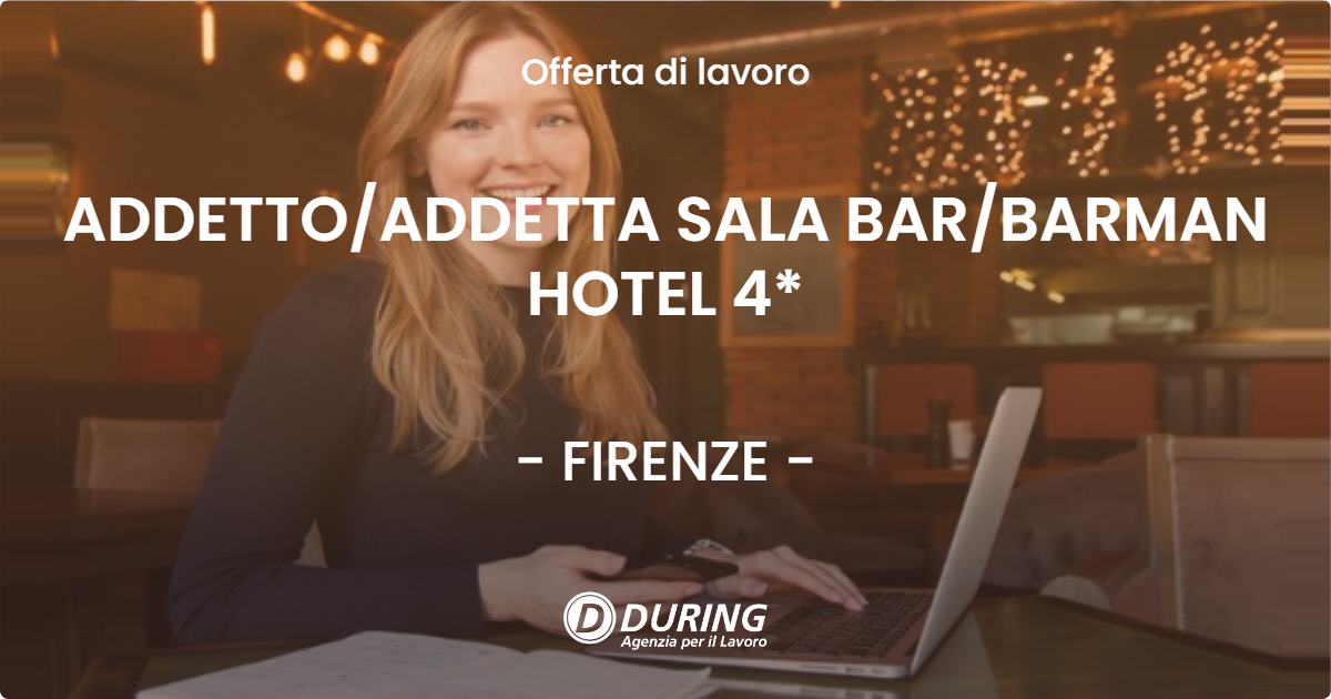 OFFERTA LAVORO - ADDETTO/ADDETTA SALA BAR/BARMAN HOTEL 4* - FIRENZE (FI)