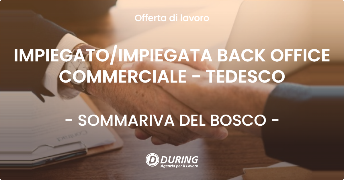 OFFERTA LAVORO - IMPIEGATO/IMPIEGATA BACK OFFICE COMMERCIALE - TEDESCO - SOMMARIVA DEL BOSCO (CN)
