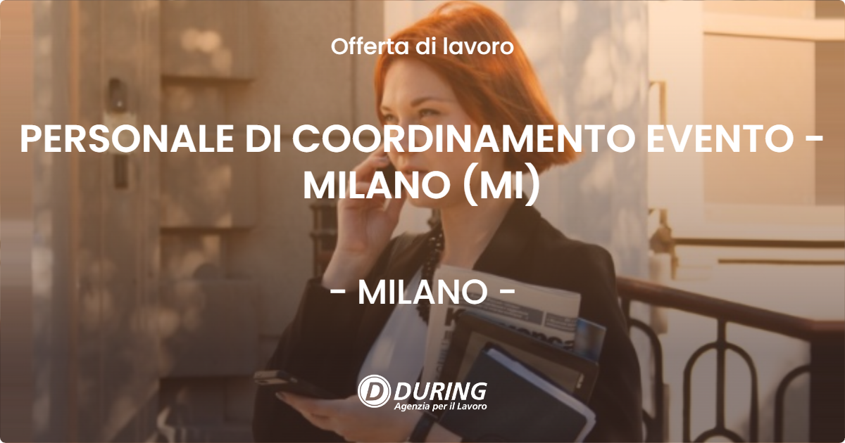 OFFERTA LAVORO - PERSONALE DI COORDINAMENTO EVENTO - MILANO (MI) - MILANO (MI)