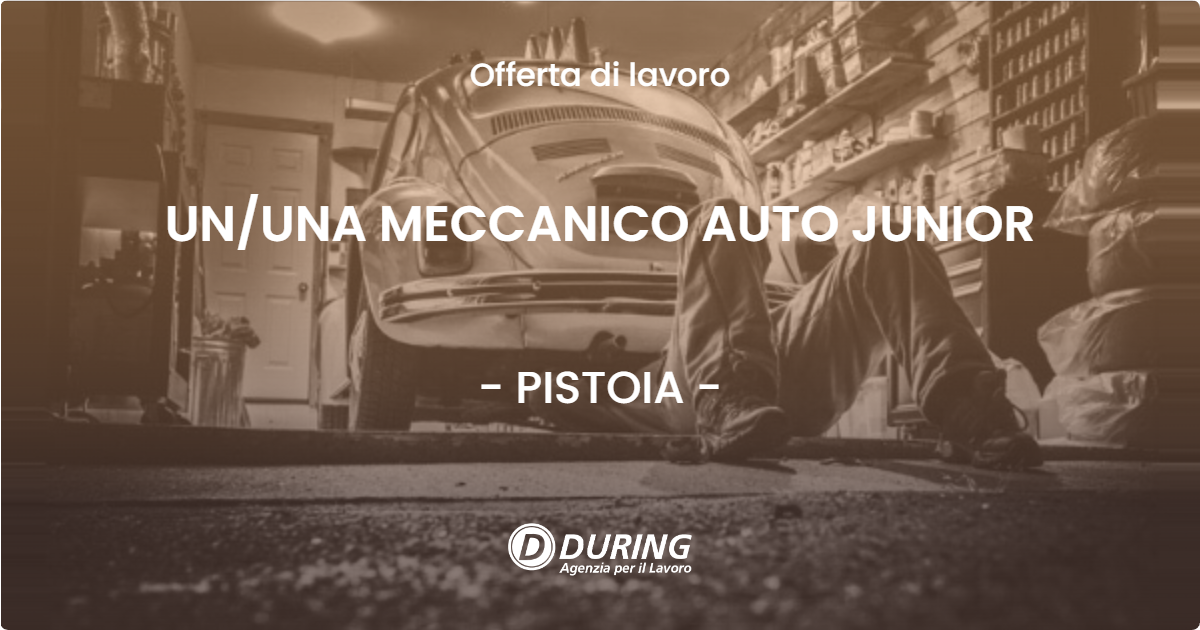 OFFERTA LAVORO - UN/UNA MECCANICO AUTO JUNIOR - PISTOIA (PT)
