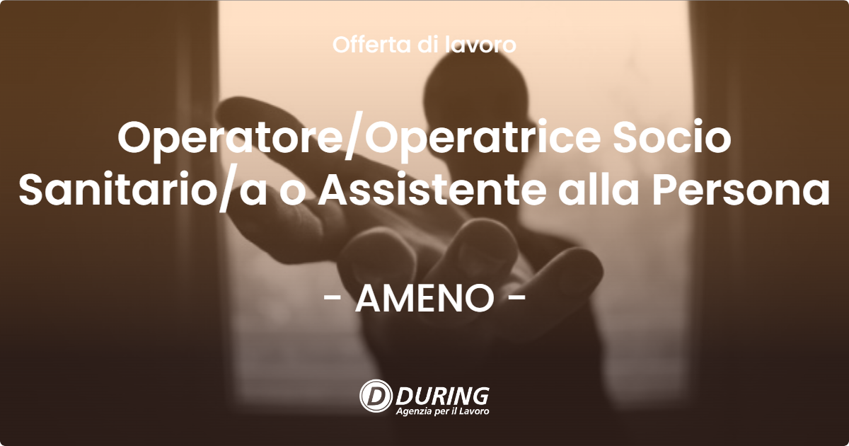 OFFERTA LAVORO - Operatore/Operatrice Socio Sanitario/a o Assistente alla Persona - AMENO (NO)
