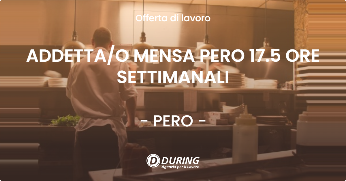 OFFERTA LAVORO - ADDETTA/O MENSA PERO 17.5 ORE SETTIMANALI - PERO (MI)