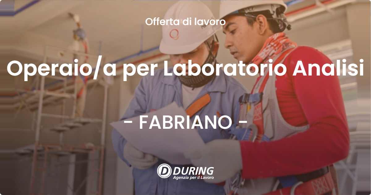 OFFERTA LAVORO - Operaio/a per Laboratorio Analisi - FABRIANO (AN)