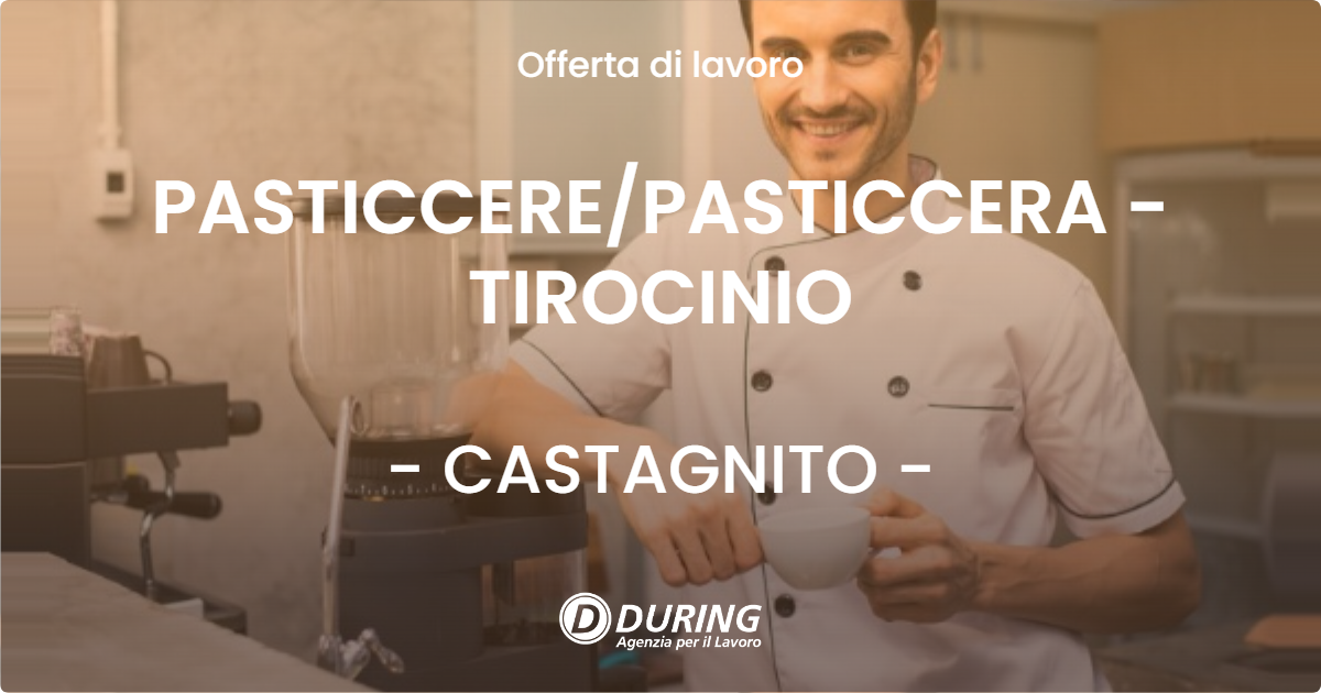 OFFERTA LAVORO - PASTICCERE/PASTICCERA - TIROCINIO - CASTAGNITO (CN)