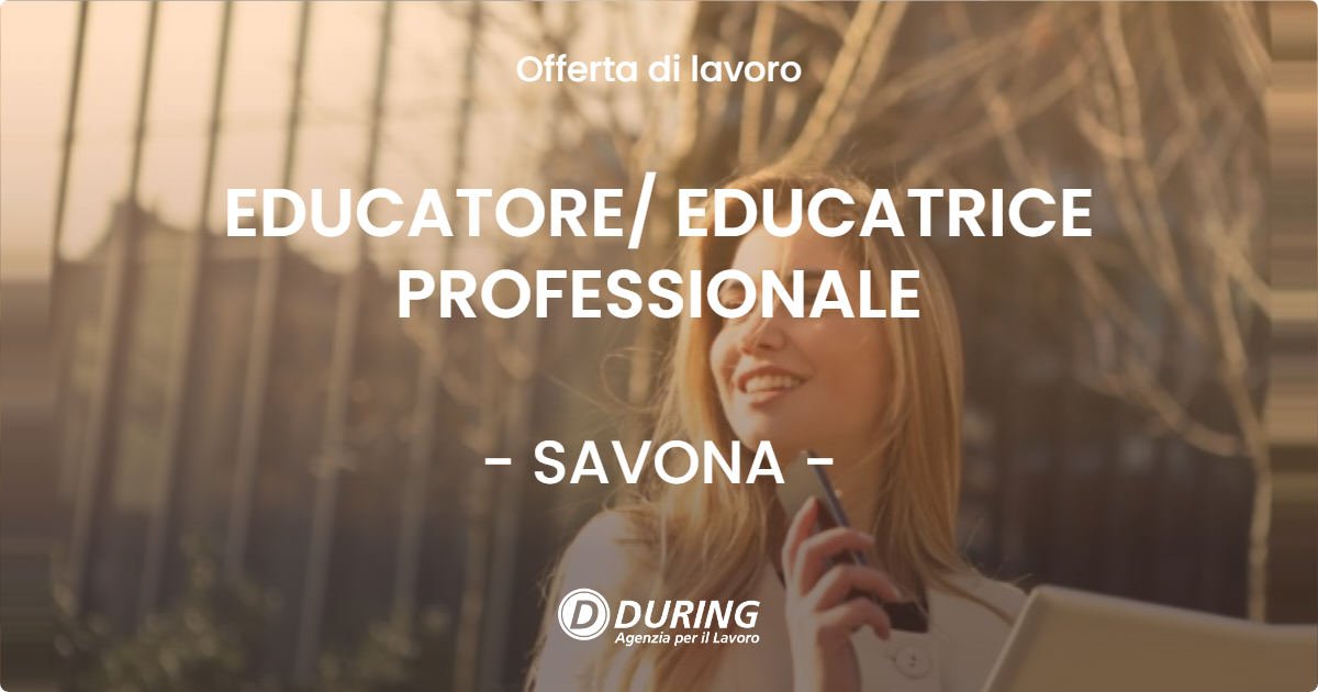 OFFERTA LAVORO - EDUCATORE/ EDUCATRICE PROFESSIONALE - SAVONA (SV)
