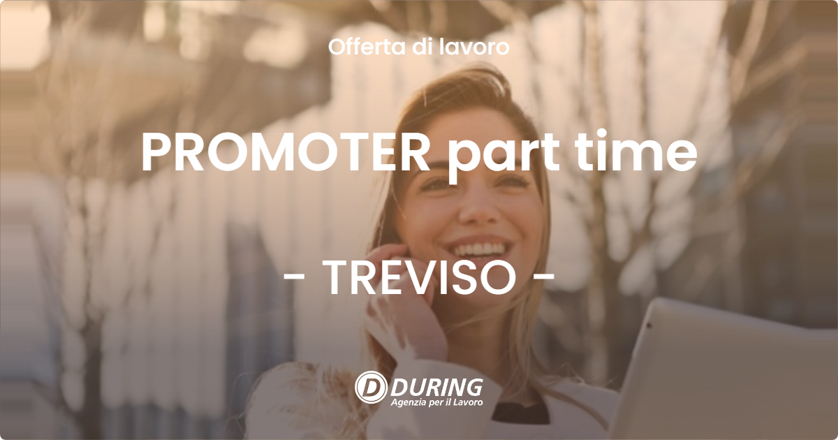 OFFERTA LAVORO - PROMOTER part time - TREVISO (TV)