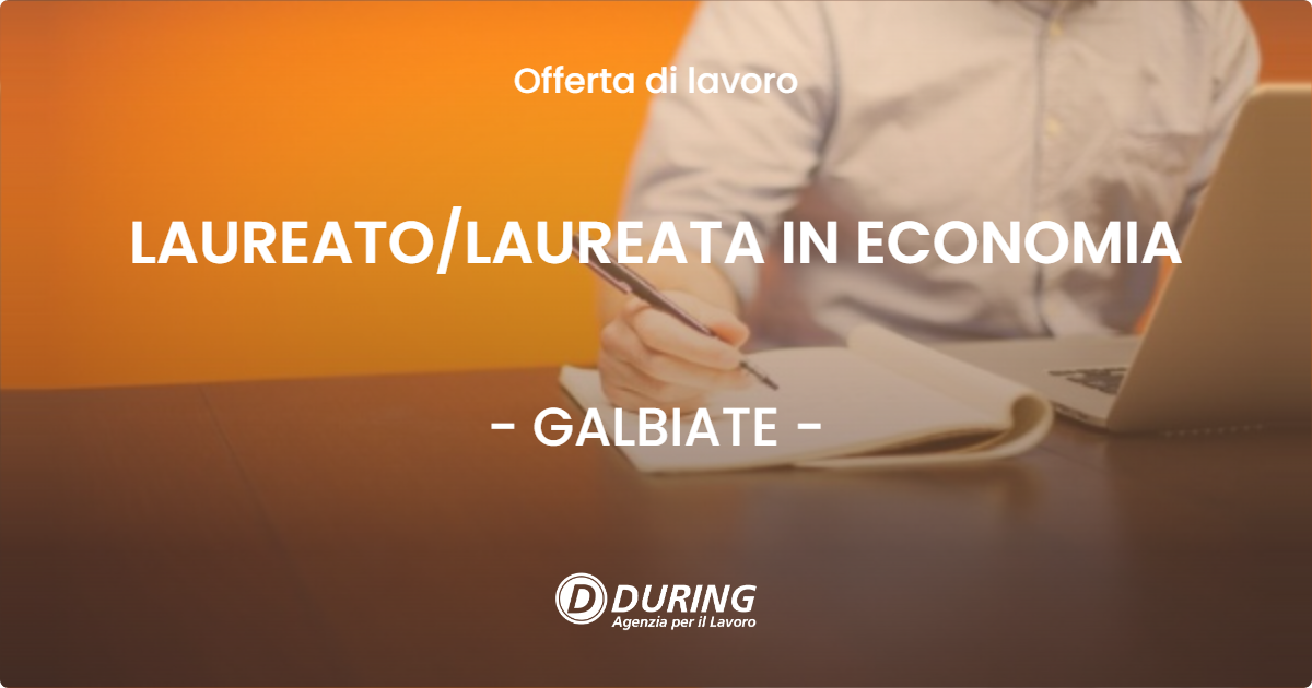 OFFERTA LAVORO - LAUREATO/LAUREATA IN ECONOMIA - GALBIATE (LC)