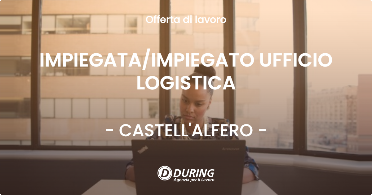OFFERTA LAVORO - IMPIEGATA/IMPIEGATO UFFICIO LOGISTICA - CASTELL'ALFERO (AT)