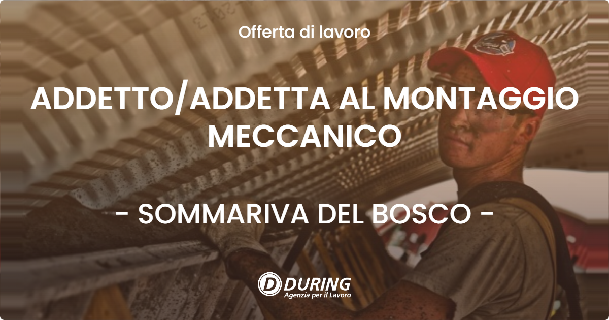 OFFERTA LAVORO - ADDETTO/ADDETTA AL MONTAGGIO MECCANICO - SOMMARIVA DEL BOSCO (CN)