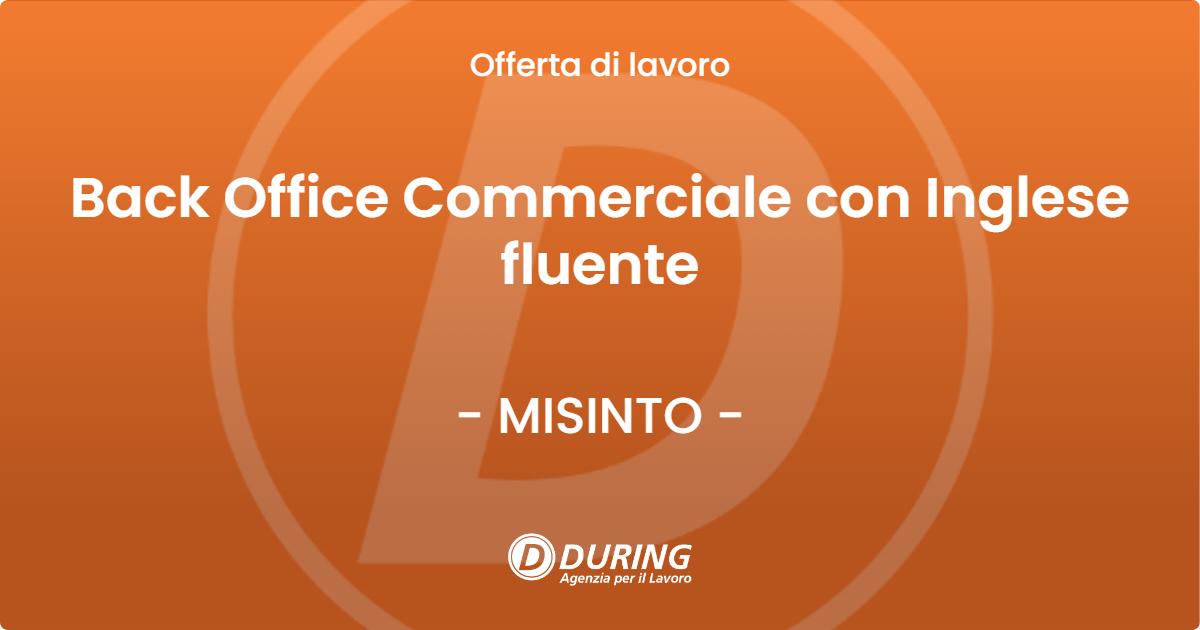 OFFERTA LAVORO - Back Office Commerciale con Inglese fluente - MISINTO (MB)