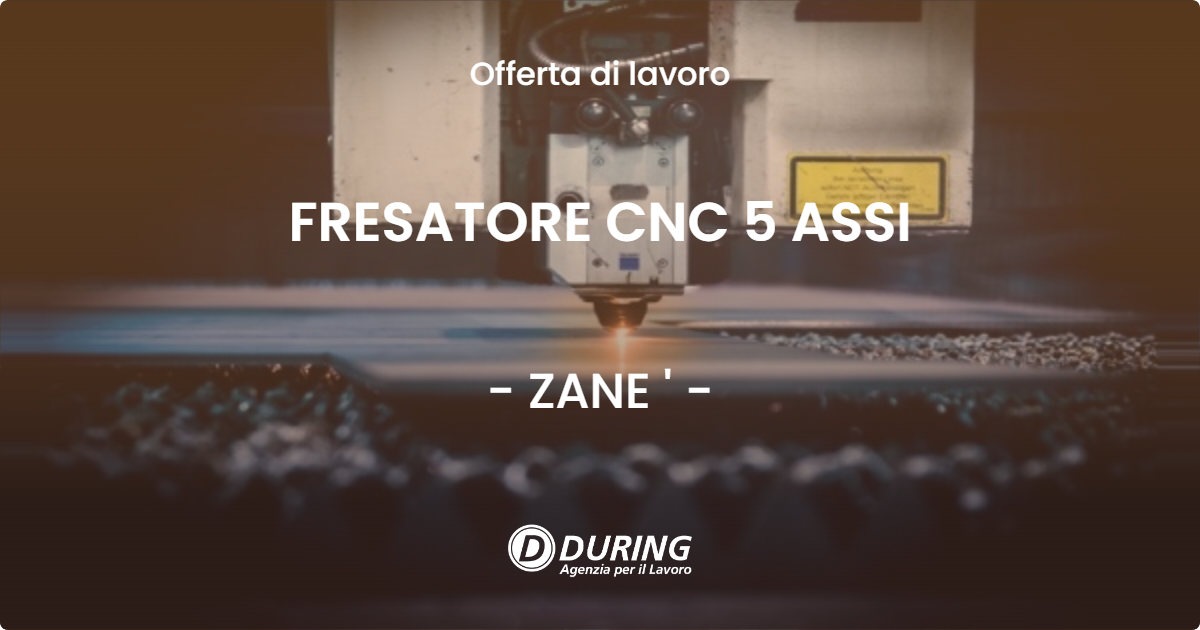 OFFERTA LAVORO - FRESATORE CNC 5 ASSI - ZANE ' (VI)