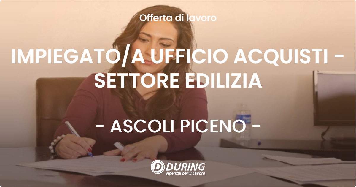 OFFERTA LAVORO - IMPIEGATO/A UFFICIO ACQUISTI - SETTORE EDILIZIA - ASCOLI PICENO (AP)