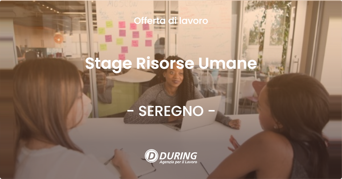 OFFERTA LAVORO - Stage Risorse Umane - SEREGNO (MB)