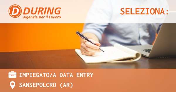 OFFERTA LAVORO - IMPIEGATOA DATA ENTRY - SANSEPOLCRO (AR)