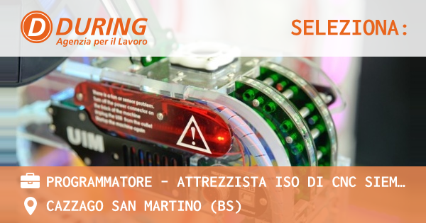OFFERTA LAVORO - PROGRAMMATORE – ATTREZZISTA ISO DI CNC SIEMENS E FANUC - CAZZAGO SAN MARTINO (BS)