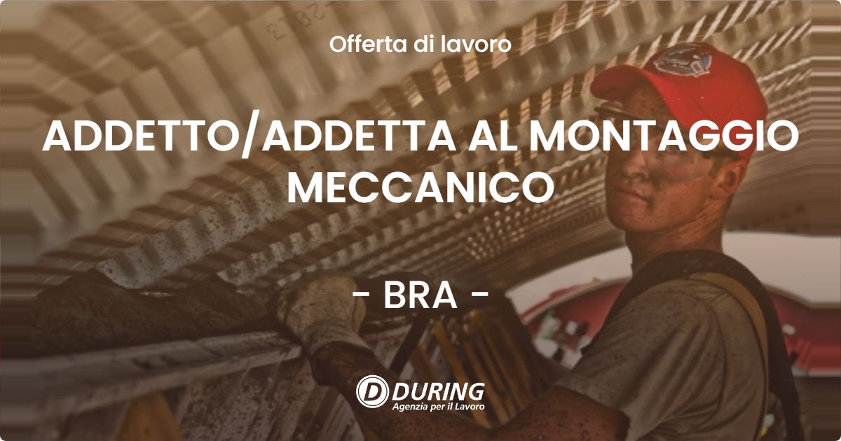 OFFERTA LAVORO - ADDETTO/ADDETTA AL MONTAGGIO MECCANICO - BRA (CN)