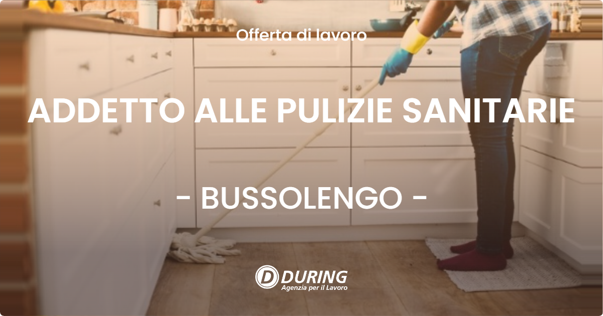 OFFERTA LAVORO - ADDETTO ALLE PULIZIE SANITARIE - BUSSOLENGO (VR)