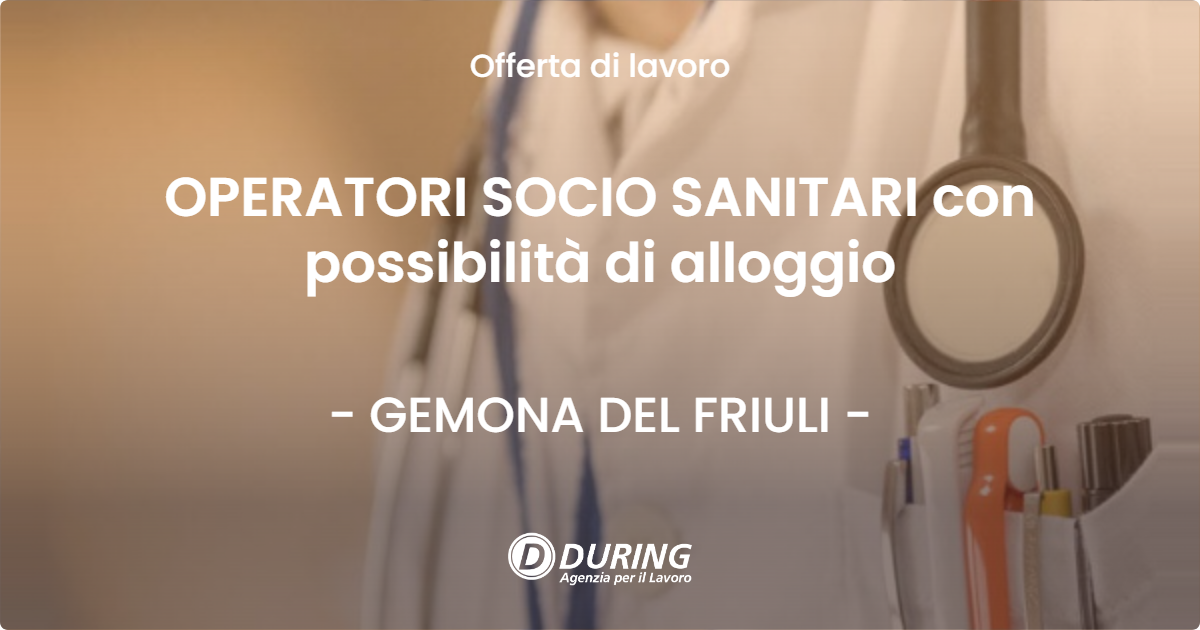 OFFERTA LAVORO - OPERATORI SOCIO SANITARI con possibilità di alloggio - GEMONA DEL FRIULI (UD)