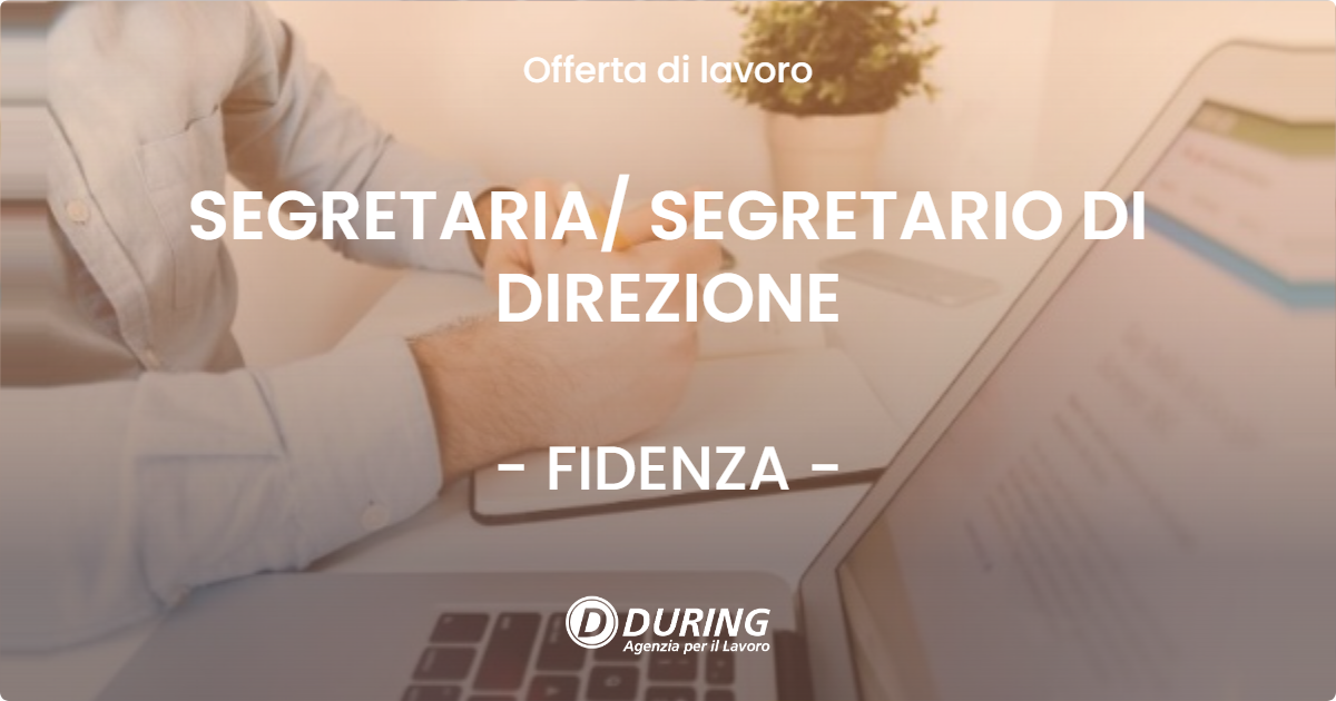 OFFERTA LAVORO - SEGRETARIA/ SEGRETARIO DI DIREZIONE - FIDENZA (PR)