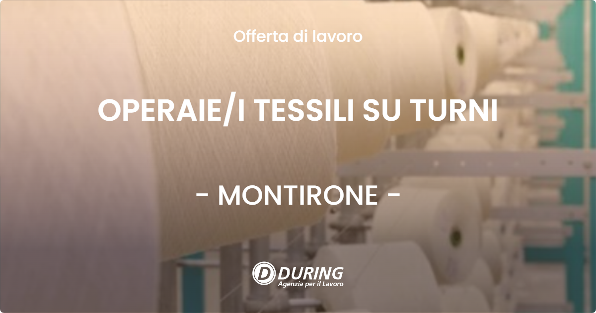 OFFERTA LAVORO - OPERAIE/I TESSILI SU TURNI - MONTIRONE (BS)