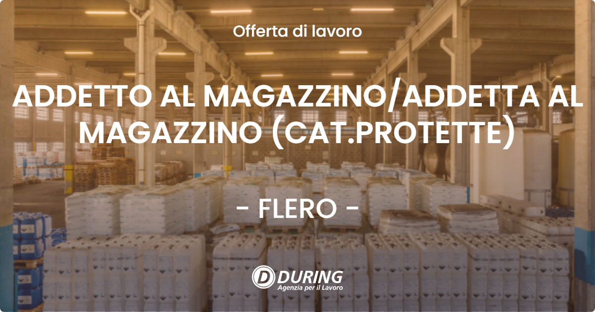 OFFERTA LAVORO - ADDETTO AL MAGAZZINO/ADDETTA AL MAGAZZINO (CAT.PROTETTE) - FLERO (BS)