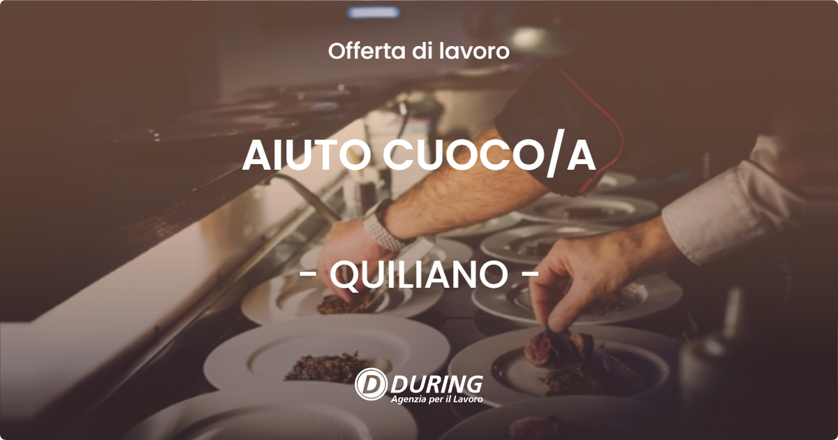 OFFERTA LAVORO - AIUTO CUOCO/A - QUILIANO (SV)