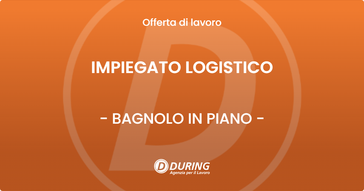 OFFERTA LAVORO - IMPIEGATO LOGISTICO - BAGNOLO IN PIANO (RE)