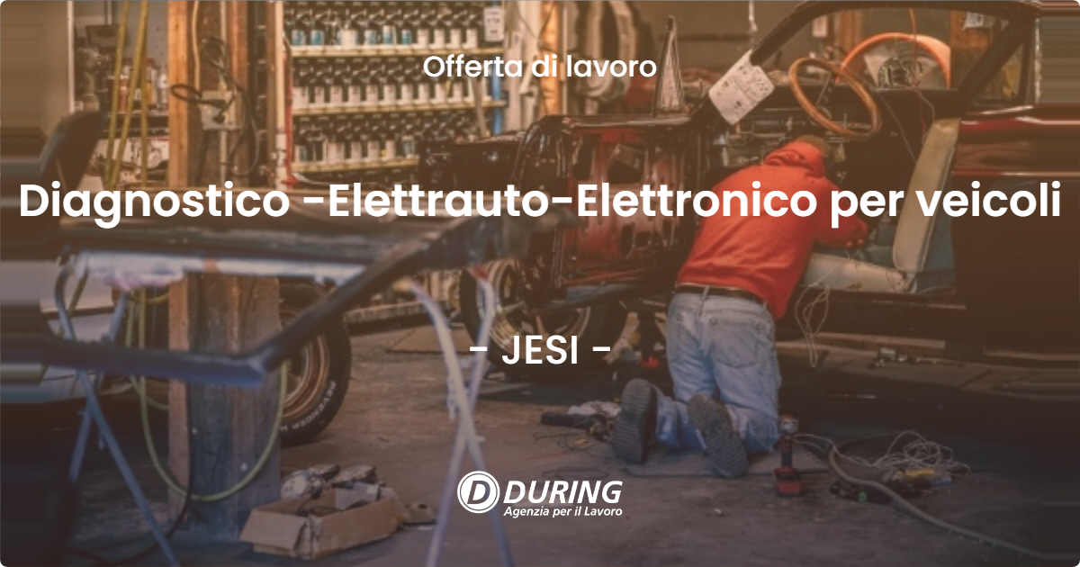 OFFERTA LAVORO - Diagnostico -Elettrauto-Elettronico per veicoli - JESI (AN)