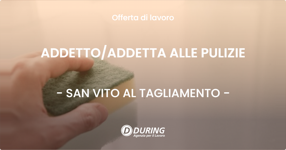 OFFERTA LAVORO - ADDETTO/ADDETTA ALLE PULIZIE - SAN VITO AL TAGLIAMENTO (PN)