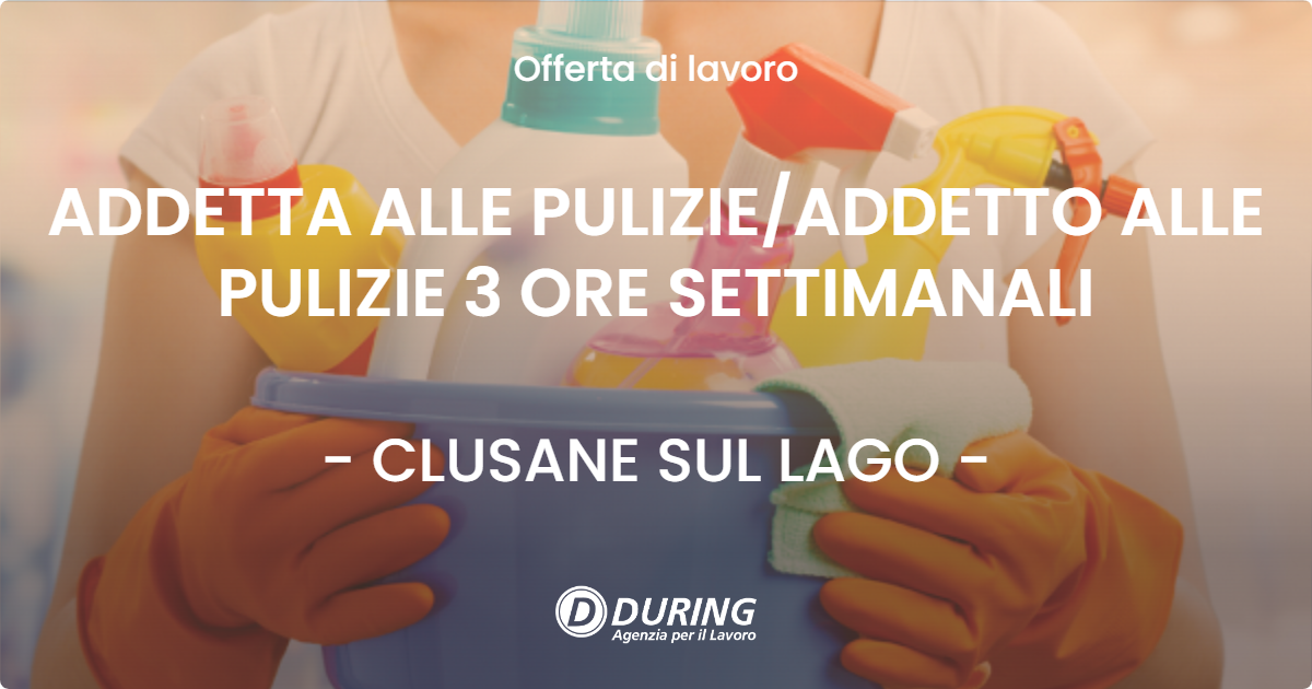 OFFERTA LAVORO - ADDETTA ALLE PULIZIE/ADDETTO ALLE PULIZIE 3 ORE SETTIMANALI - CLUSANE SUL LAGO (BS)