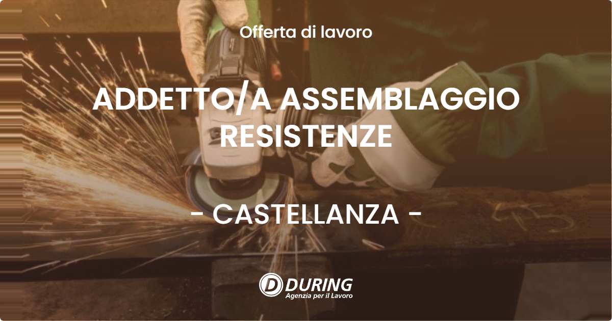 OFFERTA LAVORO - ADDETTO/A ASSEMBLAGGIO RESISTENZE - CASTELLANZA (VA)