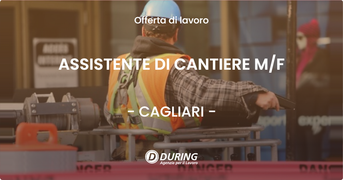 OFFERTA LAVORO - ASSISTENTE DI CANTIERE M/F - CAGLIARI (CA)