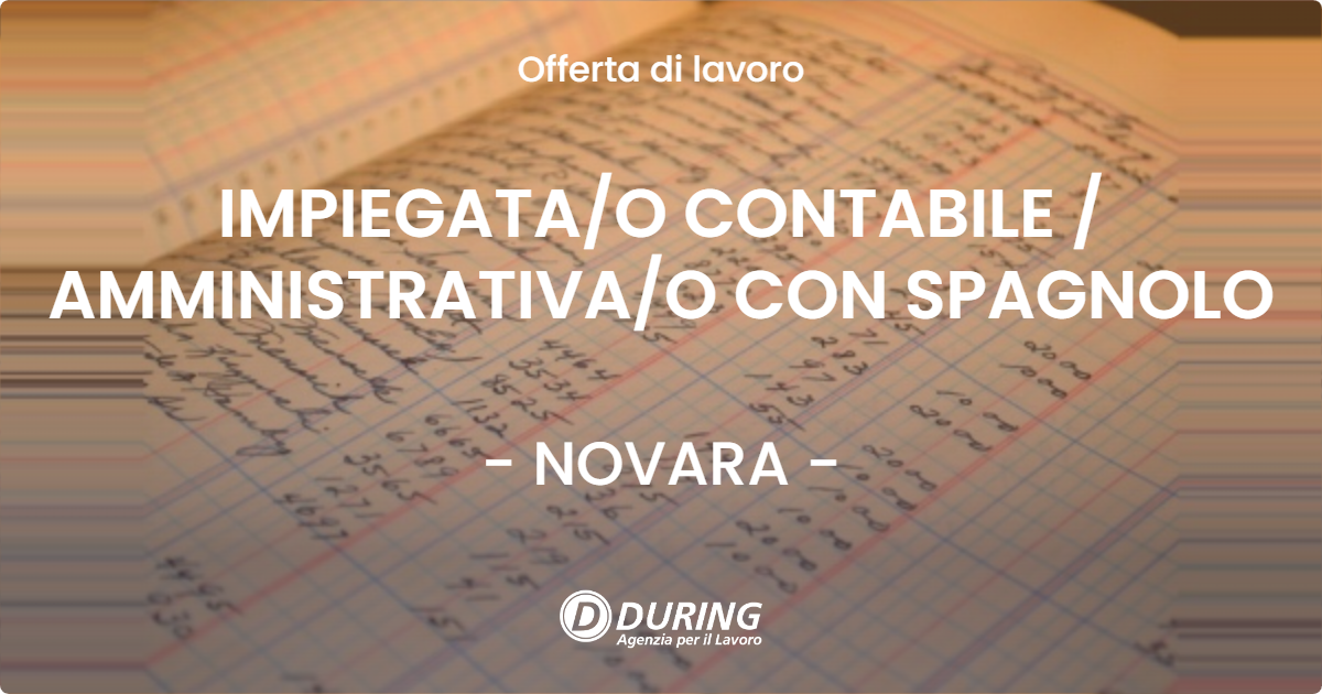OFFERTA LAVORO - IMPIEGATA/O CONTABILE / AMMINISTRATIVA/O CON SPAGNOLO - NOVARA (NO)