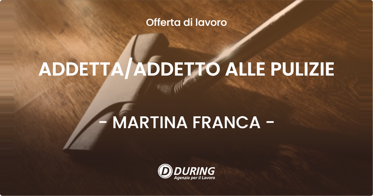 OFFERTA LAVORO - ADDETTA/ADDETTO ALLE PULIZIE - MARTINA FRANCA (TA)