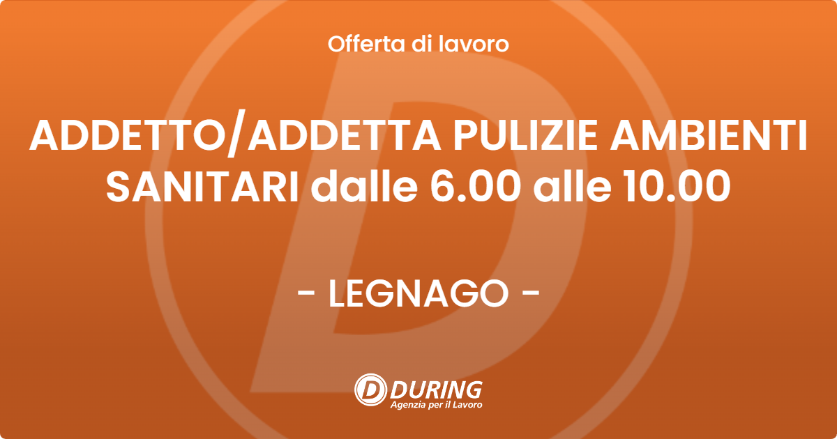 OFFERTA LAVORO - ADDETTO/ADDETTA PULIZIE AMBIENTI SANITARI dalle 6.00 alle 10.00 - LEGNAGO (VR)