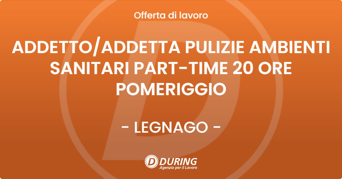 OFFERTA LAVORO - ADDETTO/ADDETTA PULIZIE AMBIENTI SANITARI PART-TIME 20 ORE POMERIGGIO - LEGNAGO (VR)
