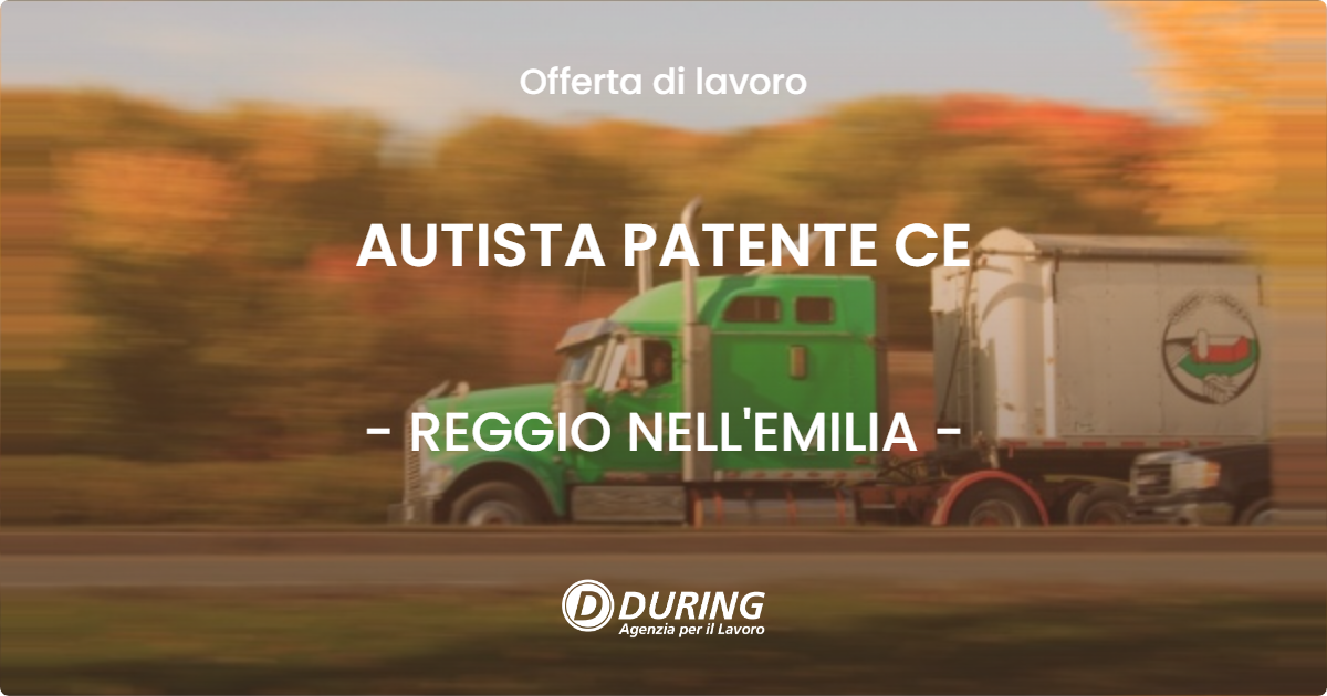 OFFERTA LAVORO - AUTISTA PATENTE CE - REGGIO NELL'EMILIA (RE)
