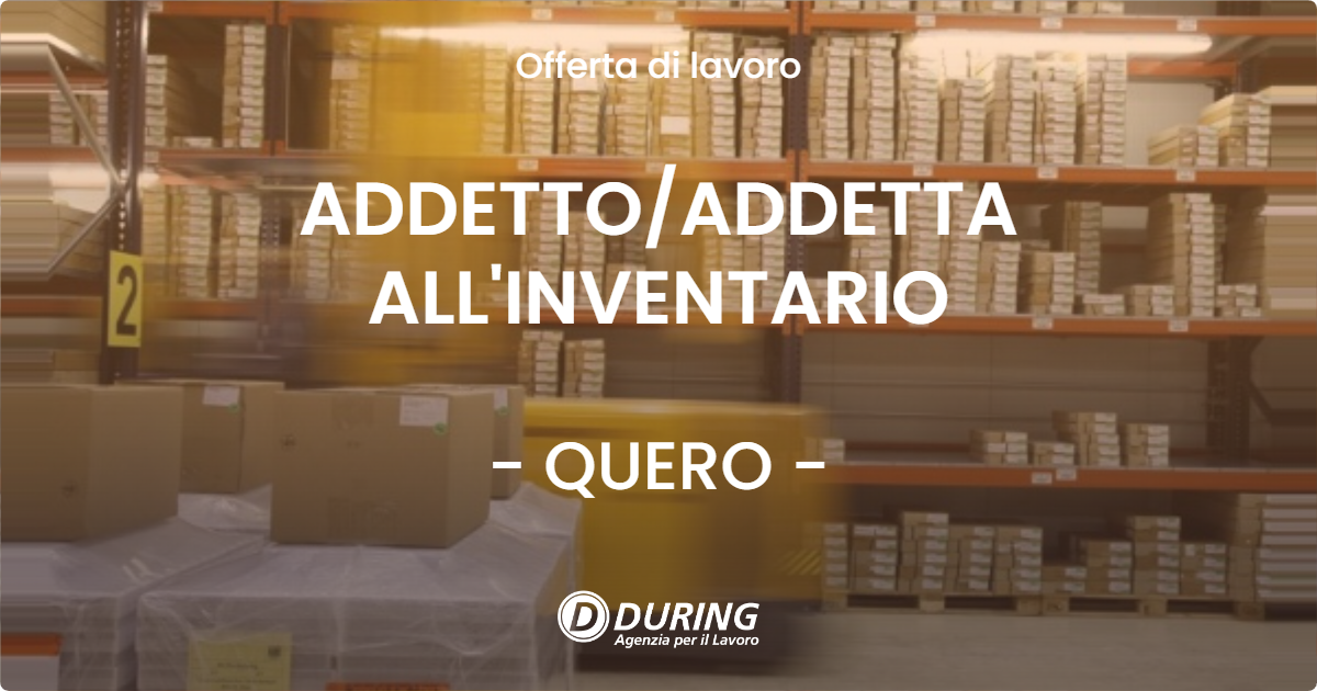 OFFERTA LAVORO - ADDETTO/ADDETTA ALL'INVENTARIO - QUERO (BL)
